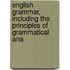 English Grammar, Including the Principles of Grammatical Ana