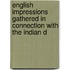 English Impressions Gathered in Connection with the Indian D