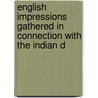 English Impressions Gathered in Connection with the Indian D by Narayen Ganesh Chandavarkar