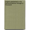 English Parliament in Its Transformations Through a Thousand by Rudolph Gneist