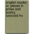 English Reader; Or, Pieces in Prose and Poetry, Selected fro