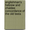 Englishman's Hebrew and Chaldee Concordance of the Old Testa door George V. Wigram