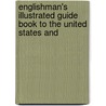 Englishman's Illustrated Guide Book to the United States and door Englishman