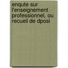 Enqute Sur L'Enseignement Professionnel, Ou Recueil de Dposi by indu France. Commiss