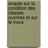 Enqute Sur La Condition Des Classes Ouvrires Et Sur Le Trava by rieur Belgium. Minist