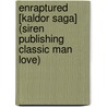 Enraptured [Kaldor Saga] (Siren Publishing Classic Man Love) door Scarlet Hyacinth