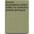 Ensaio Biographico-critico Sobre Os Melhores Poetas Portugue