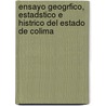 Ensayo Geogrfico, Estadstico E Histrico del Estado de Colima by Ignacio Rodrguez