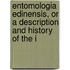 Entomologia Edinensis, or a Description and History of the I