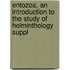 Entozoa, an Introduction to the Study of Helminthology Suppl