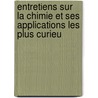 Entretiens Sur La Chimie Et Ses Applications Les Plus Curieu door Jean Sylvestre Ducoin-Girardin