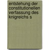 Entstehung Der Constitutionellen Verfassung Des Knigreichs S door C. D. Von Witzleben