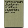 Entwicklung Der Chemischen Industrie in Deutschland Seit Dem by Hermann Schultze