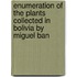 Enumeration of the Plants Collected in Bolivia by Miguel Ban