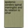 Epidemic Cerebro-Spinal Meningitis and Its Relation to Other by William Thomas Councilman