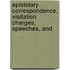 Epistolary Correspondence, Visitation Charges, Speeches, and