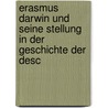 Erasmus Darwin Und Seine Stellung in Der Geschichte Der Desc door Professor Charles Darwin