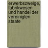 Erwerbszweige, Fabrikwesen Und Handel Der Vereinigten Staate door Fleischmann Carl Ludwig