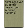 Erzhlungen Von Dr. Gotthilf Heinrich Von Schubert, Hofrath U door Gotthilf Heinrich Von Schubert