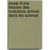 Esaai D'Une Histoire Des Rvolutions Arrives Dans Les Science door Prudence Guillaume Roujoux