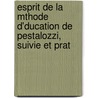 Esprit de La Mthode D'Ducation de Pestalozzi, Suivie Et Prat door Marc-Antoine Jullien
