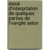 Essai D'Interprtation de Quelques Parties de L'Vangile Selon by Henri Lutteroth