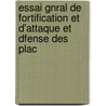 Essai Gnral de Fortification Et D'Attaque Et Dfense Des Plac door Henri Jean Baptiste De Bousmard