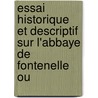 Essai Historique Et Descriptif Sur L'Abbaye de Fontenelle Ou door Eustache-Hyacinthe Langlois