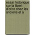 Essai Historique Sur La Libert D'Crire Chez Les Anciens Et A