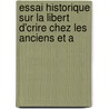 Essai Historique Sur La Libert D'Crire Chez Les Anciens Et A door Gabriel Peignot
