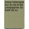 Essai Historique Sur La Vie Et Les Campagnes Du Bailli de Su door Joseph Franois Gabriel Hennequin
