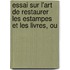 Essai Sur L'Art de Restaurer Les Estampes Et Les Livres, Ou