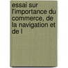 Essai Sur L'Importance Du Commerce, de La Navigation Et de L door A. J. L. Terbruggen