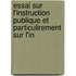 Essai Sur L'Instruction Publique Et Particulirement Sur L'In