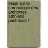 Essai Sur La Chronologie Des Archontes Athniens Postrieurs L by Albert Dumont