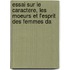 Essai Sur Le Caractere, Les Moeurs Et L'Esprit Des Femmes Da