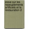 Essai Sur Les Repeuplements Artificiels Et La Restauration D door Arthur No l