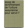 Essai de Dchiffrement de L'Criture Assyrienne Pour Servir L' by Isidore Löwenstern