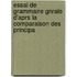 Essai de Grammaire Gnrale D'Aprs La Comparaison Des Principa