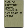 Essai de Grammaire Vpse Ou Tchoude Du Nord D'Aprs Les Donnes door Kroly Jen Ujfalv D. Mez-Kvesd