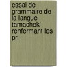 Essai de Grammaire de La Langue Tamachek' Renfermant Les Pri door Adolphe Hanoteau