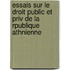 Essais Sur Le Droit Public Et Priv de La Rpublique Athnienne