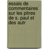 Essais de Commentaires Sur Les Pitres de S. Paul Et Des Autr door A. Arnaud