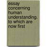 Essay Concerning Human Understanding. to Which Are Now First door Locke John Locke