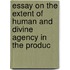 Essay On the Extent of Human and Divine Agency in the Produc