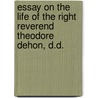 Essay On the Life of the Right Reverend Theodore Dehon, D.D. door Christopher Edwards Gadsden