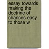 Essay Towards Making the Doctrine of Chances Easy to Those W door Edmond Hoyle