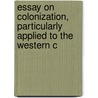 Essay on Colonization, Particularly Applied to the Western C door Carl Bernhard Wadstrm