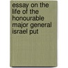 Essay on the Life of the Honourable Major General Israel Put door Samuel Swett
