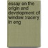 Essay on the Origin and Development of Window Tracery in Eng